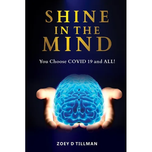 Shine In The Mind: You Choose? COVID-19 and All! - Paperback