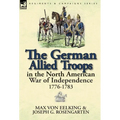 The German Allied Troops in the North American War of Independence, 1776-1783 - Hardcover