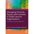 Managing Diversity, Equity, and Inclusion in Public Service Organizations: A Liberatory Justice Approach - Paperback