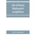 Life of Henry Wadsworth Longfellow - Paperback
