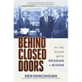 Behind Closed Doors: In the Room with Reagan & Nixon - Hardcover
