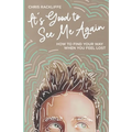 It's Good to See Me Again: How to Find Your Way When You Feel Lost - Paperback