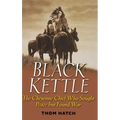 Black Kettle: The Cheyenne Chief Who Sought Peace But Found War - Hardcover