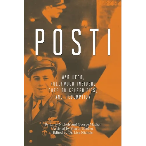 Posti: War Hero, Hollywood Insider, Chef to Celebrities, and Redemption - Paperback