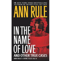 In the Name of Love: Ann Rule's Crime Files Volume 4 - Mass Market Paperbound