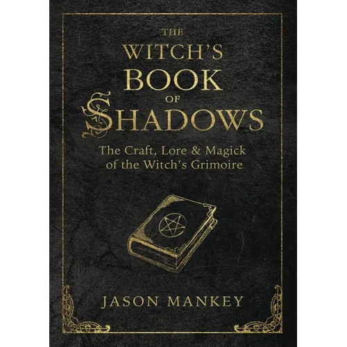 The Witch's Book of Shadows: The Craft, Lore & Magick of the Witch's Grimoire - Paperback