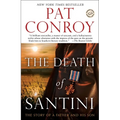 The Death of Santini: The Story of a Father and His Son - Paperback