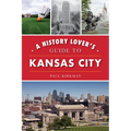 A History Lover's Guide to Kansas City - Paperback