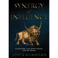 Synergy of Influence: Leadership, Law Enforcement and the Media - Paperback