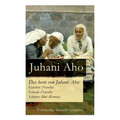 Das beste von Juhani Aho: Geächtet (Novelle) + Einsam (Novelle) + Schweres Blut (Roman) - Paperback