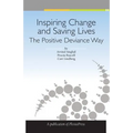 Inspiring Change and Saving Lives: The Positive Deviance Way - Paperback
