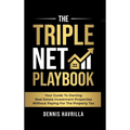 The Triple Net PlayBook: Your Guide to Owing Real Estate Investment Properties Without Paying for the Property Tax - Hardcover