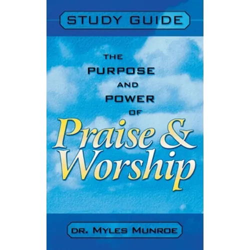 Purpose and Power of Praise and Worship (Study Guide) - Hardcover