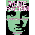White Racism: A Psychohistory - Paperback