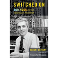 Switched on: Bob Moog and the Synthesizer Revolution - Hardcover