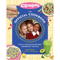 Clueless: The Official Cookbook: Totally Delicious Recipes Inspired by the Film - Hardcover
