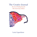 The Creative Journal: The Art of Finding Yourself: 35th Anniversary Edition - Paperback