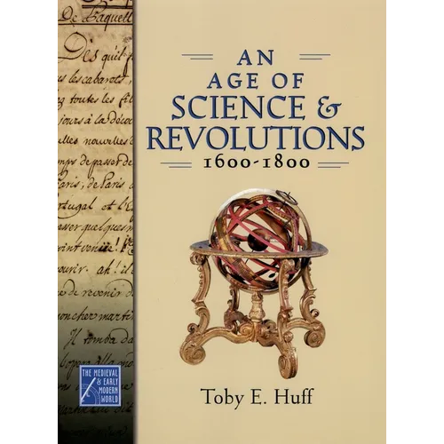 An Age of Science and Revolutions, 1600-1800: The Medieval & Early Modern World - Hardcover