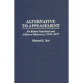 Alternative to Appeasement: Sir Robert Vansittart and Alliance Diplomacy, 1934-1937 - Hardcover