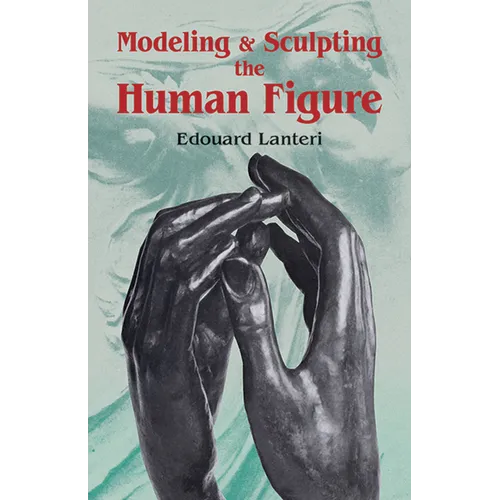 Modelling and Sculpting the Human Figure - Paperback