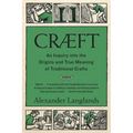 Cræft: An Inquiry Into the Origins and True Meaning of Traditional Crafts - Paperback