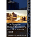 The Egyptian Sudan (in Two Volumes), Vol.II: Its History and Monuments - Paperback