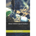 What makes a good leader? - Paperback