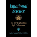 Emotional Science: The Key to Unlocking High Performance - Paperback