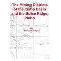 The Mining Districts of the Idaho Basin and the Boise Ridge, Idaho - Paperback