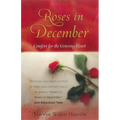 Roses in December: Comfort for the Grieving Heart - Paperback