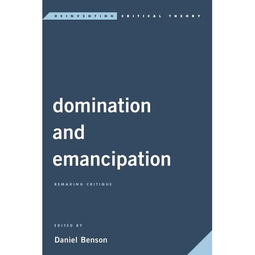 Domination and Emancipation: Remaking Critique - Paperback
