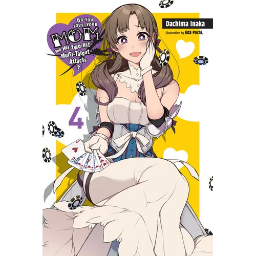 Do You Love Your Mom and Her Two-Hit Multi-Target Attacks?, Vol. 4 (Light Novel): Volume 4 - Paperback