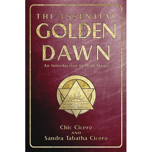 The Essential Golden Dawn: An Introduction to High Magic - Paperback