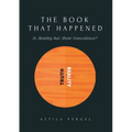 THE BOOK THAT HAPPENED - Is Reality but Sheer Coincidence? - Paperback