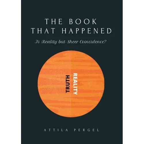 THE BOOK THAT HAPPENED - Is Reality but Sheer Coincidence? - Paperback