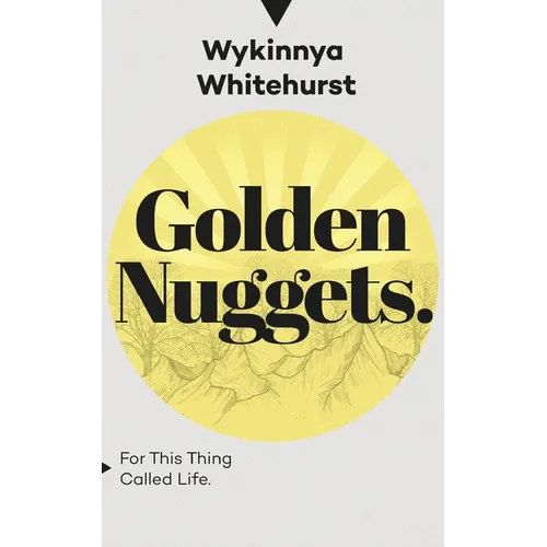 Golden Nuggets: For This Thing Called Life - Paperback