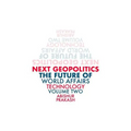 Next Geopolitics: The Future of World Affairs (Technology) Volume Two - Paperback