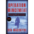 Operation Mincemeat: How a Dead Man and a Bizarre Plan Fooled the Nazis and Assured an Allied Victory - Paperback