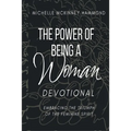 The Power of Being a Woman Devotional: Embracing the Triumph of the Feminine Spirit - Paperback