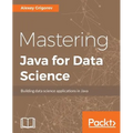 Mastering Java for Data Science - Paperback