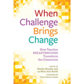 When Challenge Brings Change: How Teacher Breakthroughs Transform the Classroom - Paperback