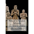 Noah's Family Speaks: Postdiluvian History from Noah to Abraham - Paperback
