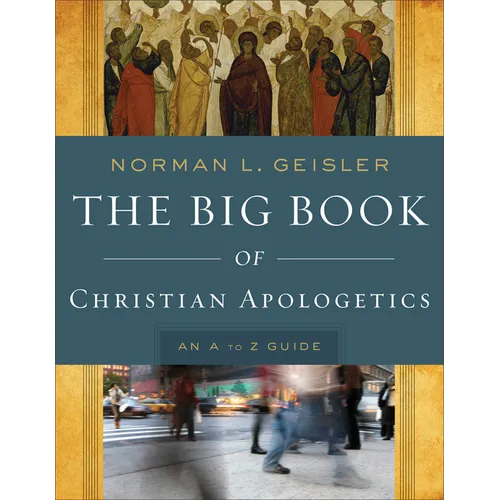 The Big Book of Christian Apologetics: An A to Z Guide - Paperback