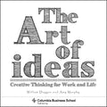 The Art of Ideas: Creative Thinking for Work and Life - Paperback
