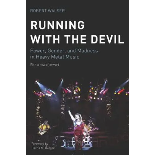Running with the Devil: Power, Gender, and Madness in Heavy Metal Music - Paperback