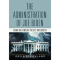 The Administration of Joe Biden - Obama and Democrat Policies Implemented - Paperback