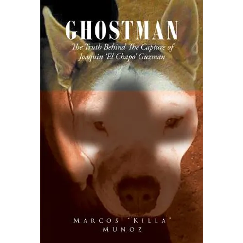 Ghostman The Truth Behind The Capture of Joaquin 'El Chapo' Guzman - Paperback