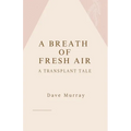A Breath of Fresh Air (A Transplant Tale) - Paperback