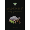 Wild Kinship: Biophilia, Inner Knowings and Our True Nature - Paperback
