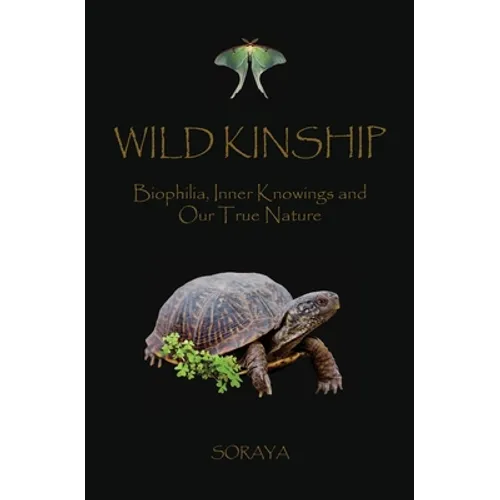 Wild Kinship: Biophilia, Inner Knowings and Our True Nature - Paperback